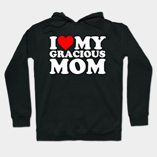 I Love My Gracious Mom Hoodie